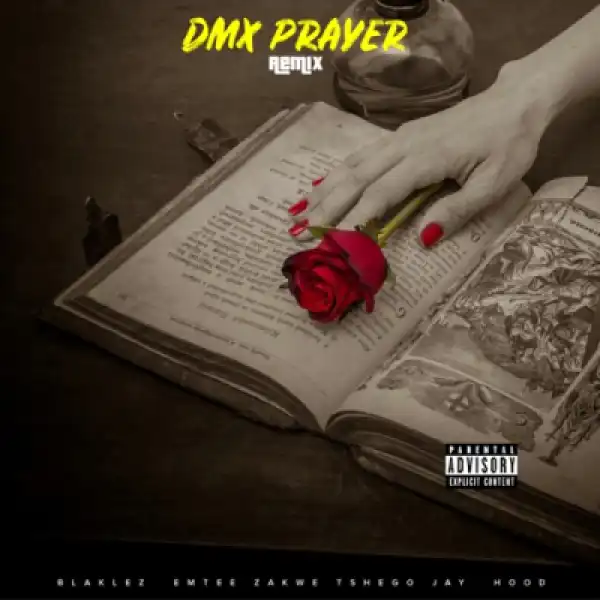 Blaklez - Dmx Prayer (Remix) Ft. Tshego, Zakwe, Emtee & Jay Hood